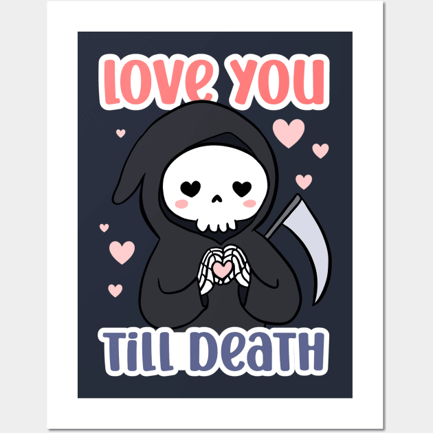 Cute funny gift for valentine's day - Love you till death Wall Art by Yarafantasyart